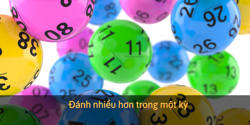 Đặt cược nhiều để chắc phần thắng
