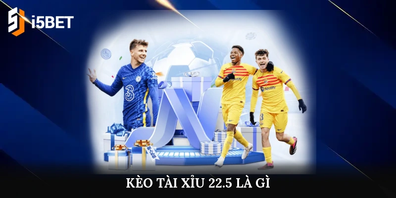 kèo tải xỉu 2-2.5 là gì