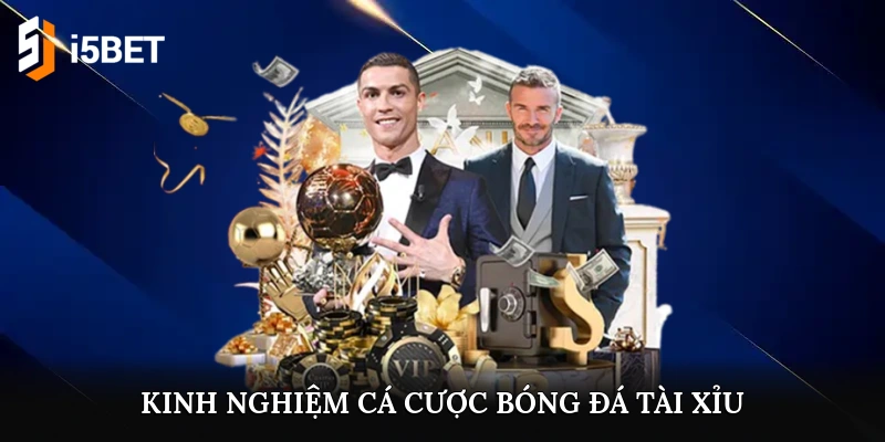 kinh nghiệm cá cược bóng đá tài xỉu