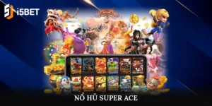 nổ hũ super ace