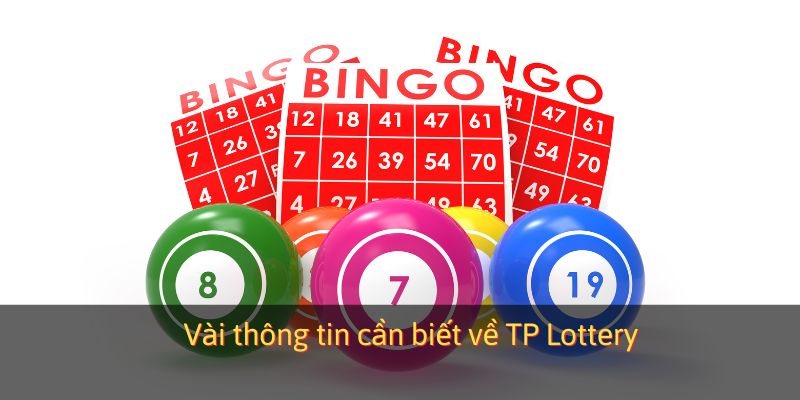 Vài thông tin cần biết về TP Lottery